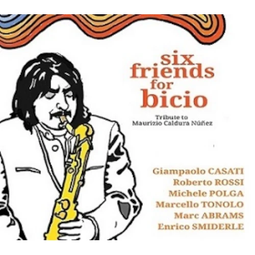 MARCELLO TONOLO / マルチェエロ・トロノ / SIX FRIENDS FOR BICIO