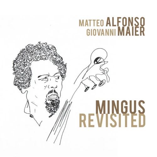 MATTEO ALFONSO & GIOVANNI MAIER / MINGUS REVISITED