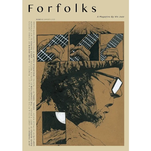 WE JAZZ MAGAZINE / We Jazz Magazine / Summer 2025 - Forfolks for Jeff Parker