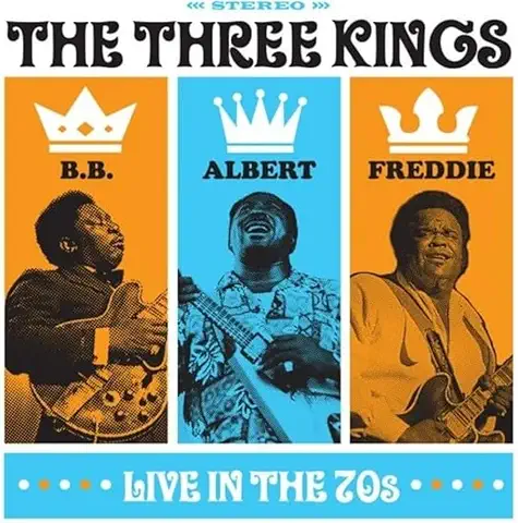 B.B. KING, ALBERT KING & FREDDIE KING / B.B.キング、アルバート・キング&フレディ・キング / THREE KINGS LIVE IN THE 70S