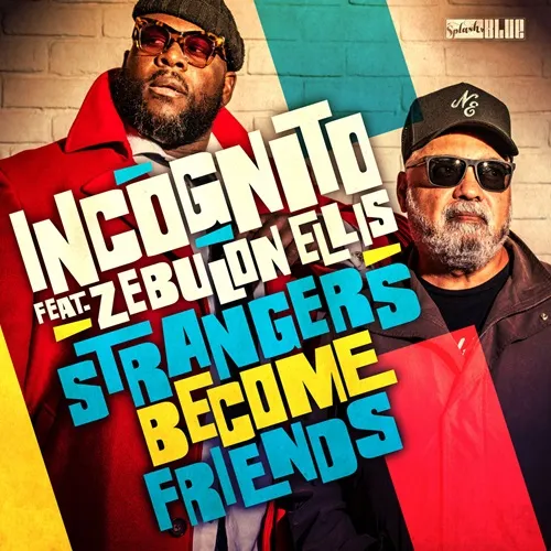 INCOGNITO FEAT ZEBULON ELLIS / STRANGERS BECOME FRIENDS