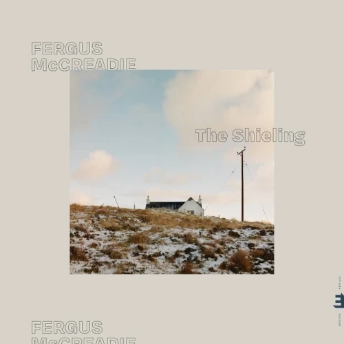 FERGUS MCCREADIE / ファーガス・マクリーディー / SHIELING
