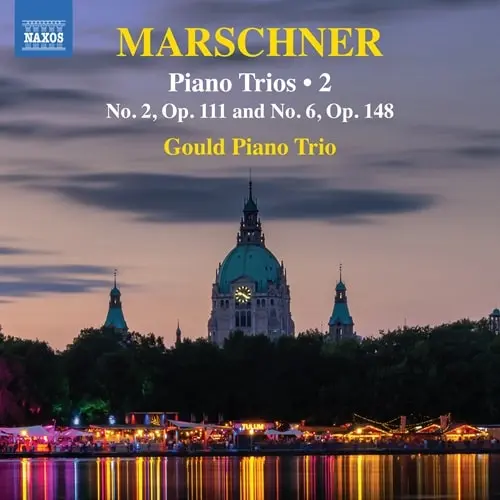 GOULD PIANO TRIO / グールド・ピアノ・トリオ / MARSCHNER:PIANO TRIO NO.2&6