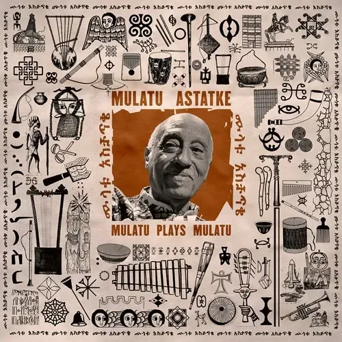 MULATU ASTATKE / ムラトゥ・アスタトゥケ / MULATU PLAYS MULATU