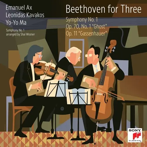 YO-YO MA / LEONIDAS KAVAKOS / EMANUEL AX / ヨーヨー・マ、レオニダス・カヴァコス&エマニュエル・アックス / BEETHOVEN FOR THREE:SYMPHONY NO.1/PIANO TRIO NO.4&5