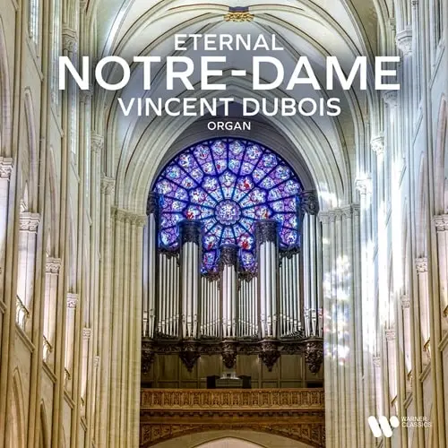 VINCENT DUBOIS(ORGAN) / ヴァンサン・デュボア / ETERNAL NOTRE-DAME ORGAN WORKS / ETERNAL NOTRE DAME