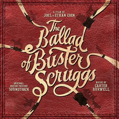 CARTER BURWELL / カーター・バーウェル / THE BALLAD OF BUSTER SCRUGGS