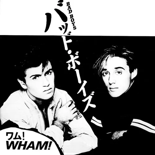 WHAM! / ワム! / バッド・ボーイズ