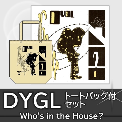 DYGL / デイグロー / ｢Who's in the House?｣トートバッグ付きセット