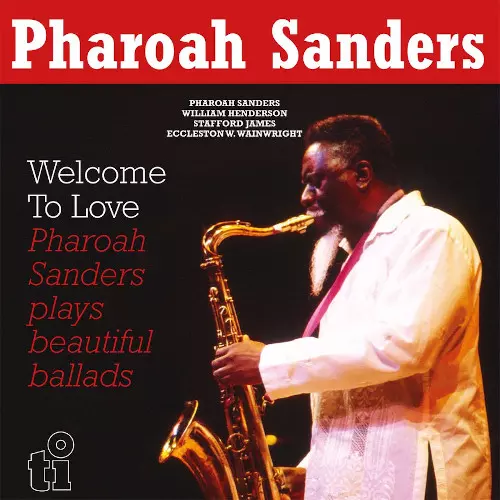 PHAROAH SANDERS / ファラオ・サンダース / WELCOME TO LOVE