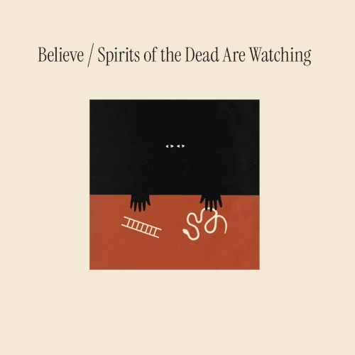 BELIEVE(JAZZ) / SPIRITS OF THE DEAD ARE WATCHING