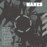 MANES / マネス / HOW THE WORLD CAME TO AN END