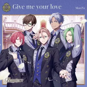 MooNs / Give me your love / GIVE ME YOUR LOVE