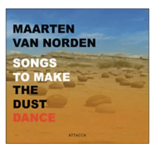 MAARTEN VAN NORDEN / MAARTEN VAN NORDEN:MOVEMENT FOR BAND - SONGS TO MAKE THE DUST DANCE / NORDEN:SONGS TO MAKE THE DUST DANCE