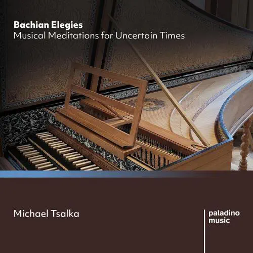 MICHAEL TSALKA / ミヒャエル・ツァルカ / BACH:CHORAL PRELUDE - BACHIAN ELEGIES / BACHIAN ELEGIES