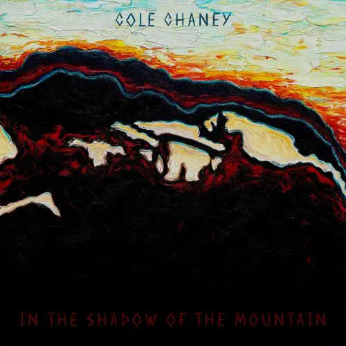 COLE CHANEY / IN THE SHADOW OF THE MOUNTAIN (CD)