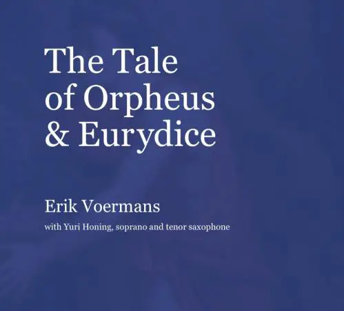 YURI HONING / ユリ・ホニング / ERIK VOERMANS:THE TALE OF ORPHEUS EURYDICE / VOERMANS:TALE OF ORPHEUS EURYDICE