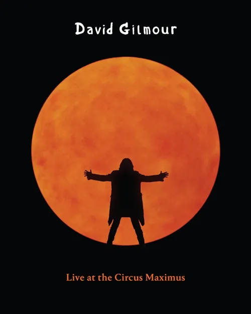 DAVID GILMOUR / デヴィッド・ギルモア / ライヴ･アット･チルコ･マッシモ･ローマ / LIVE AT THE CIRCUS MAXIMUS, ROME