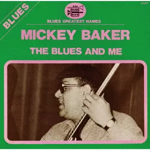 MICKEY BAKER / ミッキー・ベイカー / ザ・ブルース・アンド・ミー