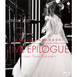 MARIKO TAKAHASHI / 高橋真梨子 / LIVE EPILOGUE ~Last Tour Encore~
