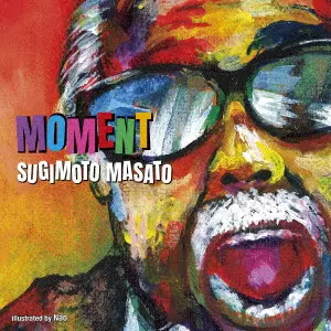MASATO SUGIMOTO / すぎもとまさと / MOMENT