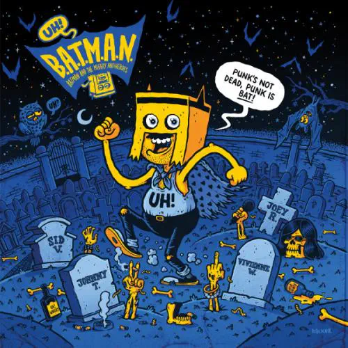 UH! BATMAN AND THE MIGHTY ANTIHEROES / PUNK'S NOT DEAD, PUNK IS BAT! (10")