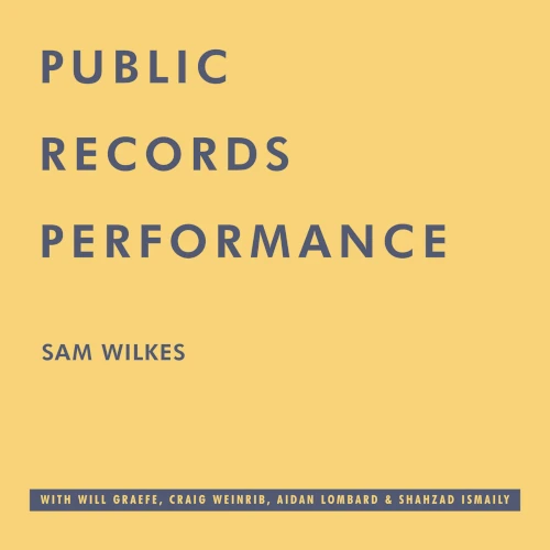 SAM WILKES / サム・ウィルクス / PUBLIC RECORDS PERFORMANCE