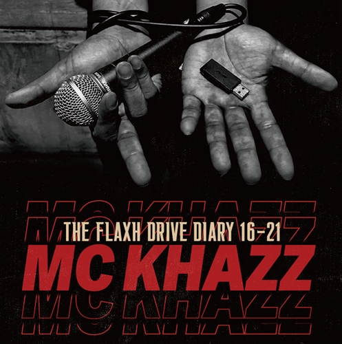 MC KHAZZ / MCカズ / FLAXH DRIVE DIARY 16-21 / THE FLAXH DRIVE DIARY 16-21