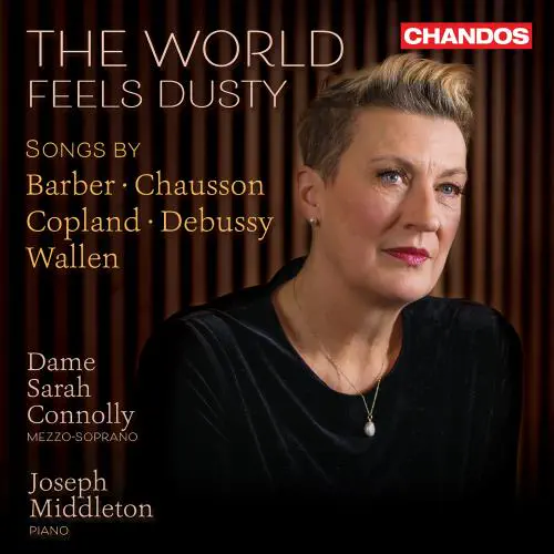SARAH CONNOLLY / サラ・コノリー / CHAUSSON:POEME DE L'AMOUR ET DE LA MER - THE WORLD FEELS DUSTY / WORLD FEELS DUSTY