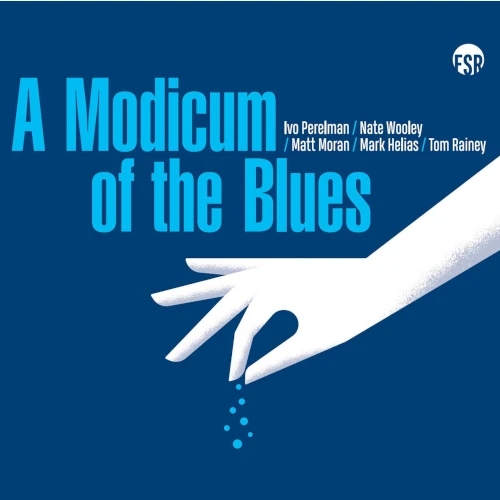 IVO PERELMAN / イヴォ・ペレルマン / MODICUM OF BLUES / A MODICUM OF BLUES