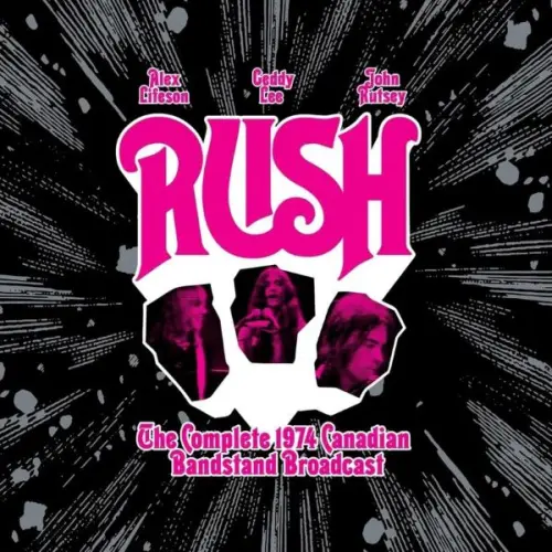 RUSH / ラッシュ / ザ･コンプリート 1974 カナディアン･バンドスタンド･ブロードキャスト / The Complete 1974 Canadian Bandstand Broadcast