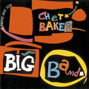 CHET BAKER / チェット・ベイカー / チェット・ベイカー・ビッグバンド / CHET BAKER BIG BAND