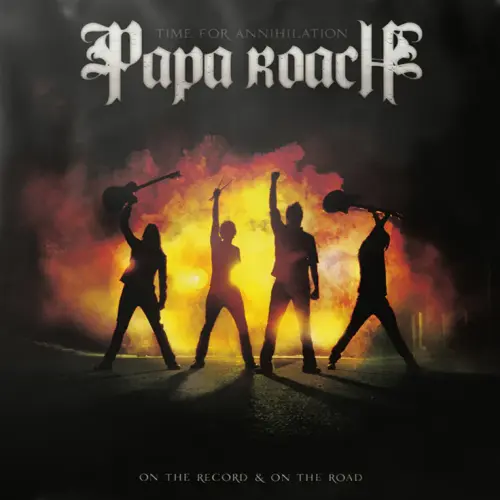 PAPA ROACH / パパ・ローチ / TIME FOR ANNIHILATION: ON THE RECORD & ON THE ROAD