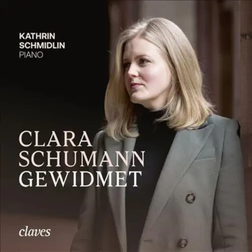 KATHRIN SCHMIDLIN / カトリン・シュミドリン / BARGIEL:DREI CHARAKTERSTUCKE - CLARA SCHUMANN GEWIDMET