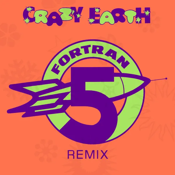FORTRAN 5 / CRAZY EARTH (REMIX)