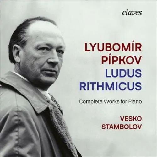 VESKO STAMBOLOV / ヴェスコ・スタムボロフ / PIPKOV:COMPLETE WORKS FOR PIANO - LUDUS RITHMICUS