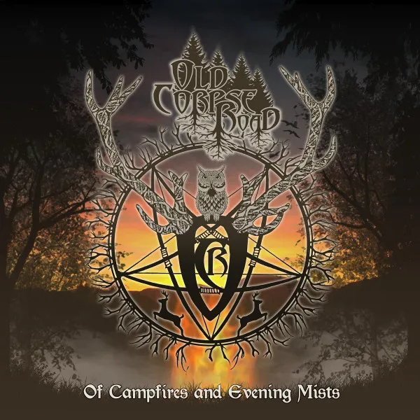 OLD CORPSE ROAD / OF CAMPFIRES AND EVENING MISTS