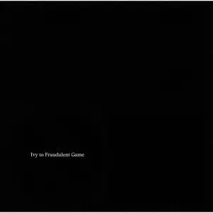 Ivy to Fraudulent Game / Ivy to Fraudulent Game