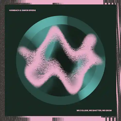 HAINBACH & SIMON SPIESS / WE COLLIDE, WE SHATTER, WE GROW (BLACK VINYL)