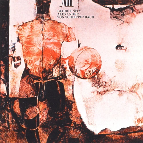 ALEXANDER VON SCHLIPPENBACH / アレクサンダー・フォン・シュリペンバッハ / グロ－ブ･ユニティ / GLOBE UNITY