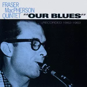 FRASER MACPHERSON / フレイザー・マクファーソン / アワ・ブルース