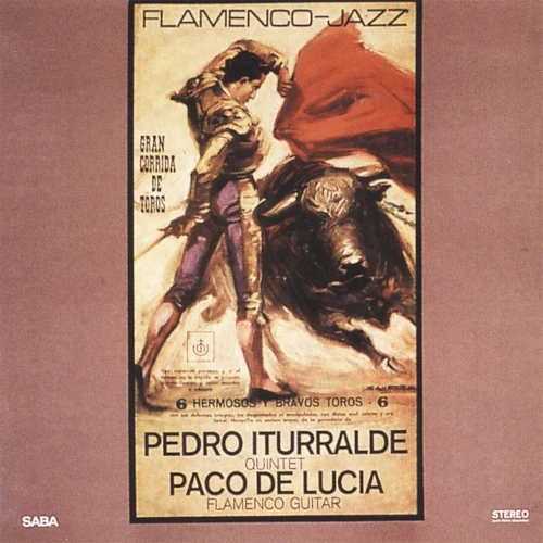 PEDRO ITURRALDE / ペドロ・イトゥラルデ / フラメンコ･ジャズ / FLAMENCO JAZZ