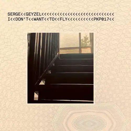 SERGE GEYZEL / I DONT WANT TO FLY EP