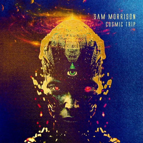 SAM MORRISON / サム・モリソン / COSMIC TRIP