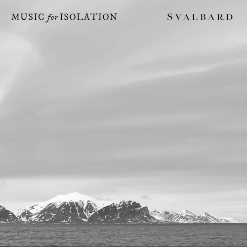 MUSIC for ISOLATION / Svalbard