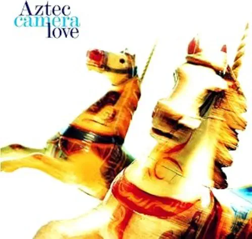 AZTEC CAMERA / アズテック・カメラ / ラヴ