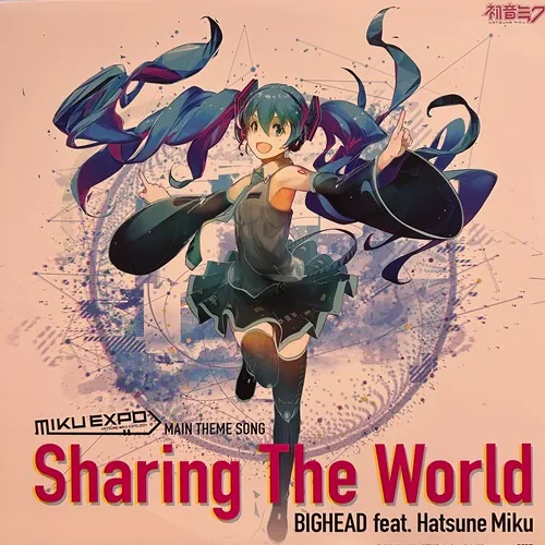 BIGHEAD FEATURING MIKU HATSUNE / SHARING THE WORLD