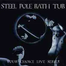 STEEL POLE BATH TUB / YOUR CHOICE LIVE SERIES