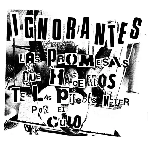 IGNORANTES / LAS PROMESAS QUE TE HACEMOS TE LAS PUEDES METER POR EL CULO (7"/BLACK VINYL)