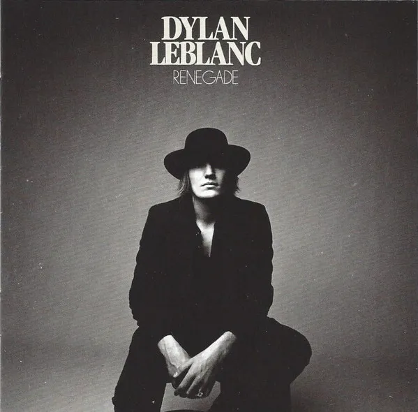 DYLAN LEBLANC / RENEGADE